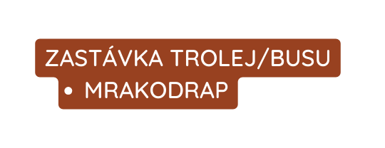 ZASTÁVKA TROLEJ BUSU MRAKODRAP